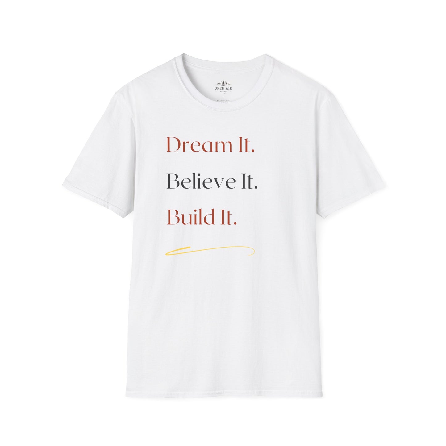 Dream It Believe it Build It T-Shirt